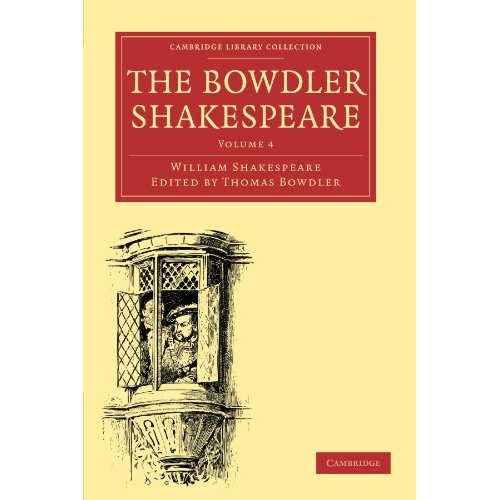 The Bowdler Shakespeare 6 Volume Paperback Set: The Bowdler Shakespeare: Volume 4 (Cambridge Library Collection - Shakespeare and Renaissance Drama)