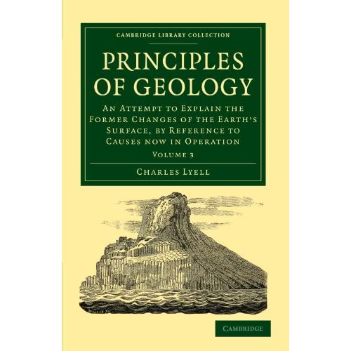 Principles of Geology: An Attempt to Explain the Former Changes of the Earth's Surface, by Reference to Causes now in Operation: Volume 3 (Cambridge Library Collection - Earth Science)