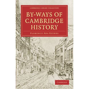 By-Ways of Cambridge History (Cambridge Library Collection - Cambridge)