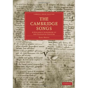 The Cambridge Songs: A Goliard's Songbook of the Eleventh Century (Cambridge Library Collection - History of Printing, Publishing and Libraries)