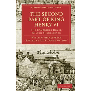 The Second Part of King Henry VI: The Cambridge Dover Wilson Shakespeare (Cambridge Library Collection - Shakespeare and Renaissance Drama)