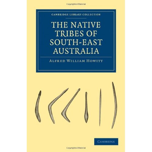 The Native Tribes of South-East Australia (Cambridge Library Collection - Linguistics)