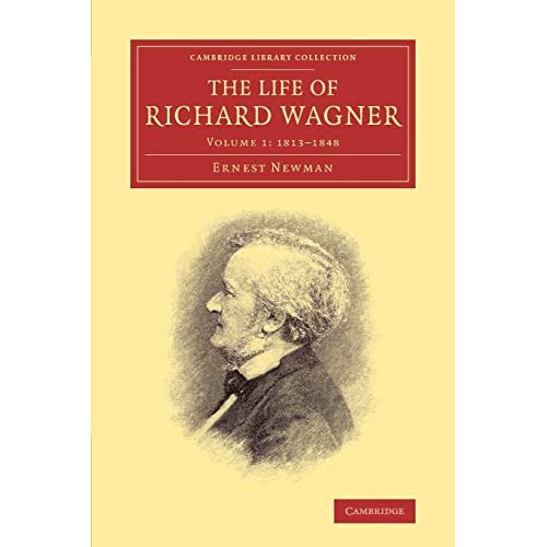 The Life of Richard Wagner: Volume 1 (Cambridge Library Collection - Music)