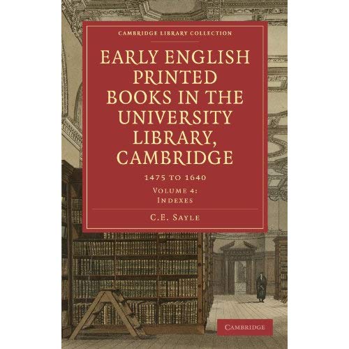 Early English Printed Books in the University Library, Cambridge 4 Volume Paperback Set: Early English Printed Books in the University Library, ... of Printing, Publishing and Libraries)