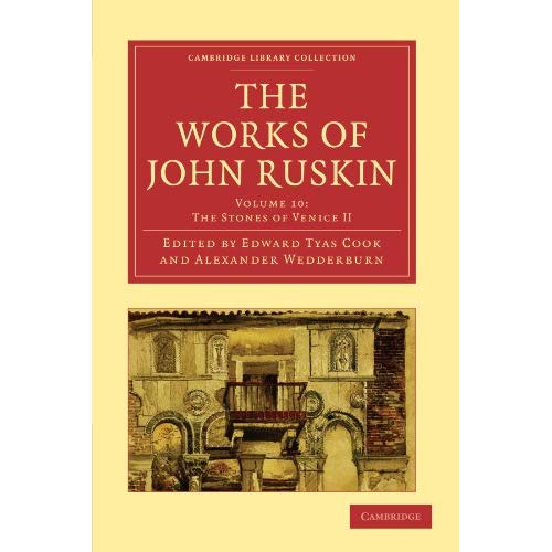 The Works of John Ruskin 39 Volume Paperback Set: The Works of John Ruskin Volume 10: The Stones of Venice II (Cambridge Library Collection - Works of  John Ruskin)