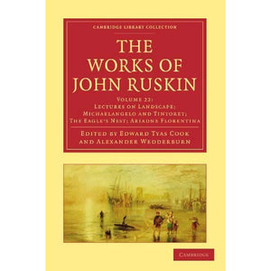 The Works of John Ruskin 39 Volume Paperback Set: The Works of John Ruskin (Cambridge Library Collection - Literary Studies) (Volume 22) (Cambridge Library Collection - Works of  John Ruskin)