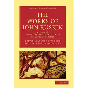 The Works of John Ruskin (Cambridge Library Collection - Literary Studies) (Volume 26): Deucalion (Cambridge Library Collection - Works of John Ruskin)