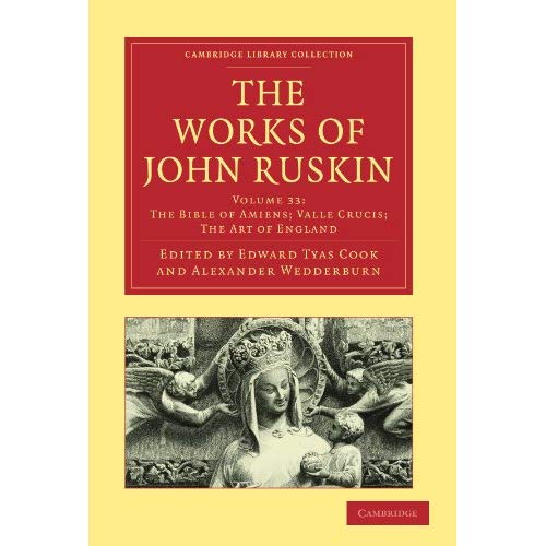 The Works of John Ruskin 39 Volume Paperback Set: The Works of John Ruskin (Cambridge Library Collection - Literary  Studies) (Volume 33) (Cambridge Library Collection - Works of  John Ruskin)