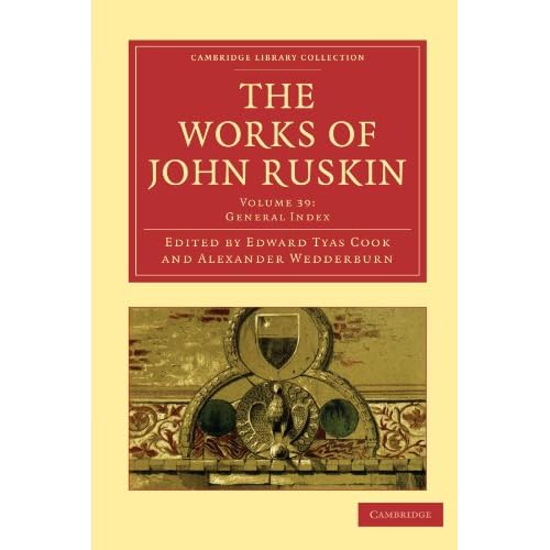 The Works of John Ruskin Volume 39: General Index (Cambridge Library Collection - Works of John Ruskin)