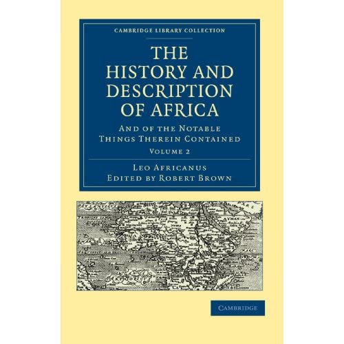 The History and Description of Africa: And of the Notable Things Therein Contained Volume 2 (Cambridge Library Collection - Hakluyt First Series)