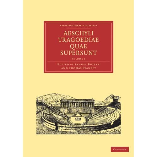 Aeschyli Tragoediae Quae Supersunt: Volume 3 (Cambridge Library Collection - Classics)