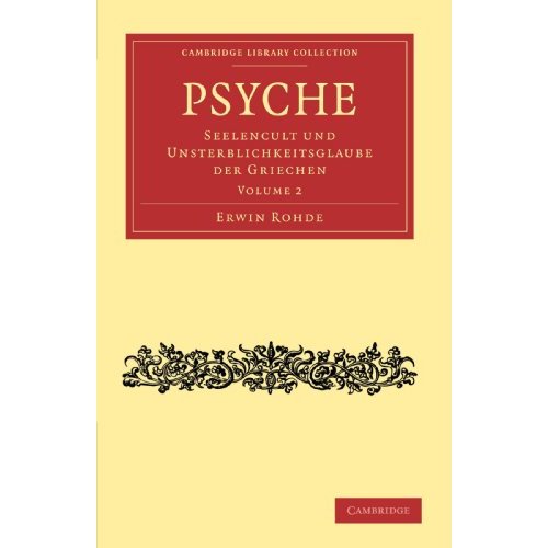 Psyche: Seelencult und Unsterblichkeitsglaube der Griechen Volume 2 (Cambridge Library Collection - Classics)