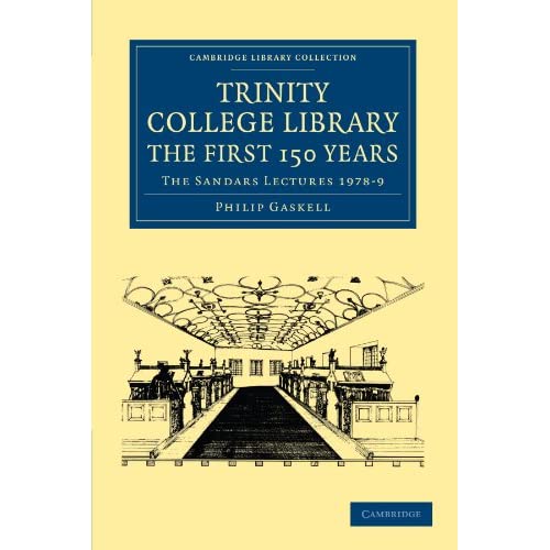 Trinity College Library The First 150 Years: The Sandars Lectures 1978–9 (Cambridge Library Collection - History of Printing, Publishing and Libraries)