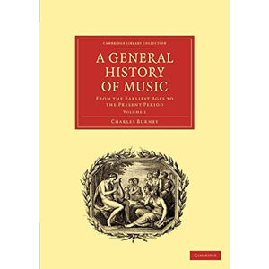 A General History of Music: From the Earliest Ages to the Present Period: Volume 1 (Cambridge Library Collection - Music)