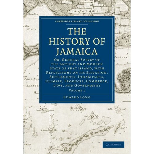 The History of Jamaica Volume 1 Paperback Set: The History of Jamaica: Or, General Survey of the Antient and Modern State of that Island, with ... Library Collection - Slavery and Abolition)