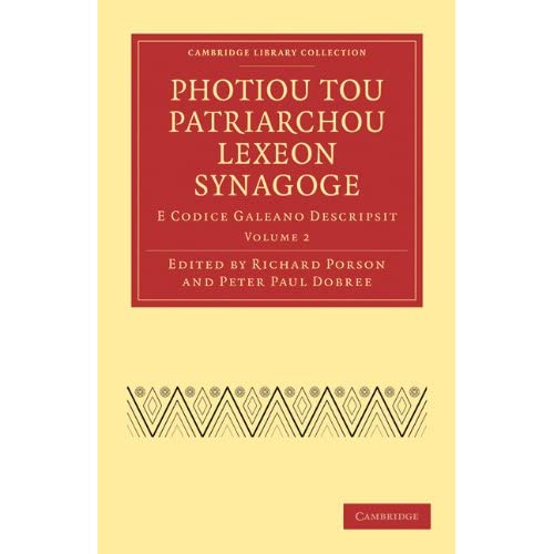 Photiou Tou Patriarchou Lexeon Synagoge: E Codice Galeano Descripsit: Volume 2 (Cambridge Library Collection - Classics)