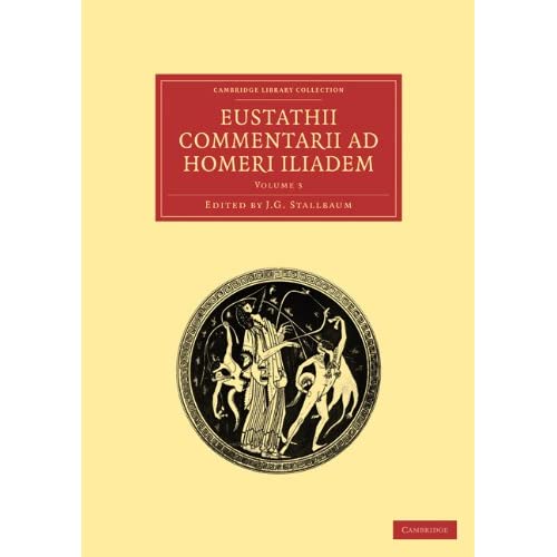 Eustathii Commentarii ad Homeri Iliadem: Volume 3 (Cambridge Library Collection - Classics)