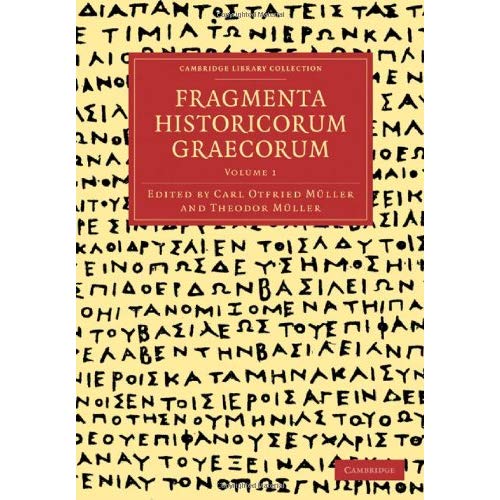 Fragmenta Historicorum Graecorum: Volume 1 (Cambridge Library Collection - Classics)