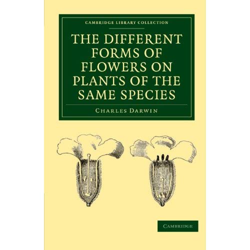 The Different Forms of Flowers on Plants of the Same Species (Cambridge Library Collection - Darwin, Evolution and Genetics)