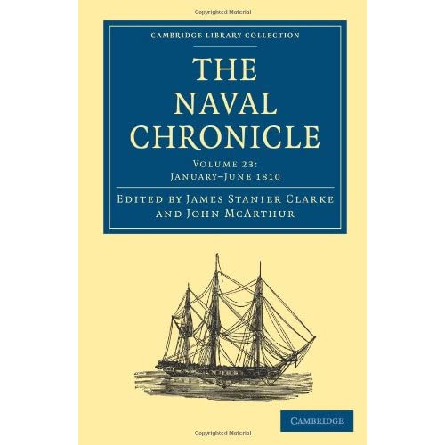 The Naval Chronicle: Containing A General And Biographical History Of The Royal Navy Of The United Kingdom With A Variety Of Original Papers On ... Library Collection - Naval Chronicle)