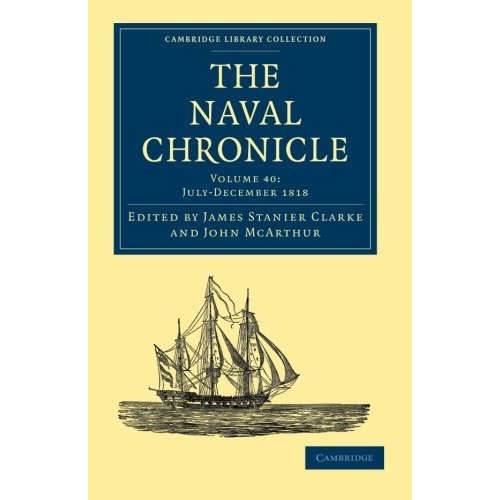 The Naval Chronicle: Containing A General And Biographical History Of The Royal Navy Of The United Kingdom With A Variety Of Original Papers On ... Library Collection - Naval Chronicle)