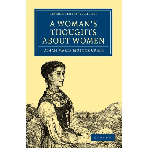 A Woman's Thoughts about Women (Cambridge Library Collection - British and Irish History, 19th Century)