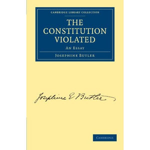 The Constitution Violated: An Essay (Cambridge Library Collection - British and Irish History, 19th Century)