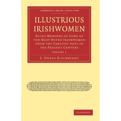 Illustrious Irishwomen 2 Volume Set: Illustrious Irishwomen: Being Memoirs of Some of the Most Noted Irishwomen from the Earliest Ages to the Present ... - British and Irish History, General)