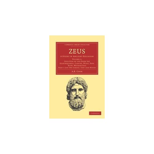 Zeus 2 Part Set: A Study in Ancient Religion: Part 1 (Cambridge Library Collection - Classics)