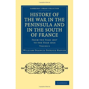 History of the War in the Peninsula and in the South of France: From the Year 1807 to the Year 1814: Volume 6