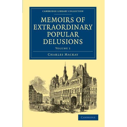 Memoirs of Extraordinary Popular Delusions 2 Volume Paperback Set: Memoirs of Extraordinary Popular Delusions, Volume 1 (Cambridge Library Collection - Spiritualism and Esoteric Knowledge)