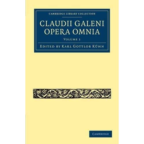Claudii Galeni Opera Omnia: Volume 1 (Cambridge Library Collection - Classics)