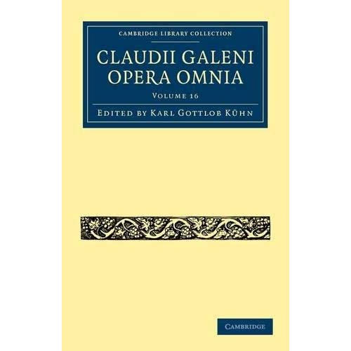 Claudii Galeni Opera Omnia: Volume 16 (Cambridge Library Collection - Classics)
