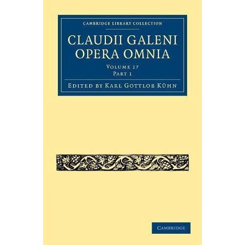 Claudii Galeni Opera Omnia: Part 1 (Cambridge Library Collection - Classics)