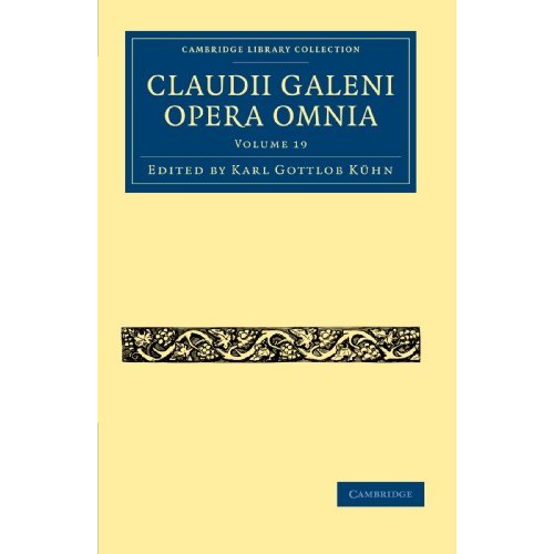 Claudii Galeni Opera Omnia 20 Volume Set: Claudii Galeni Opera Omnia Volume 19 (Cambridge Library Collection - Classics)