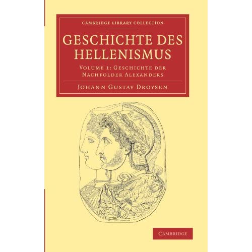 Geschichte des Hellenismus: Volume 1 (Cambridge Library Collection - Classics)