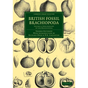 British Fossil Brachiopoda 6 Volume Set: British Fossil Brachiopoda: Volume 6: Bibliography of the Brachiopoda (Cambridge Library Collection - Earth Science)