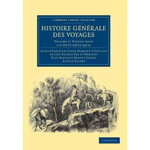 Histoire Generale Des Voyages: Volume 3: Voyage Dans Les Deux Ameriques (Cambridge Library Collection - Maritime Exploration)