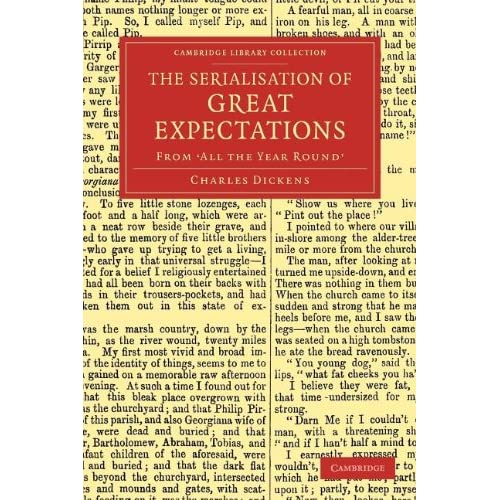 The Serialisation of Great Expectations: From 'All the Year Round' (December 1860–August 1861) (Cambridge Library Collection - Literary Studies)