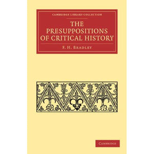 The Presuppositions of Critical History (Cambridge Library Collection - Philosophy)