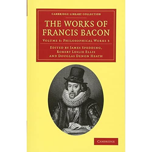 The Works of Francis Bacon: Volume 3 (Cambridge Library Collection - Philosophy)