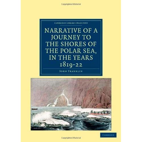 Narrative of a Journey to the Shores of the Polar Sea, in the Years 1819, 20, 21, and 22 (Cambridge Library Collection - Polar Exploration)