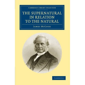 The Supernatural in Relation to the Natural (Cambridge Library Collection - Spiritualism and Esoteric Knowledge)