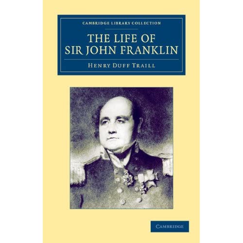 The Life of Sir John Franklin, R.N. (Cambridge Library Collection - Polar Exploration)