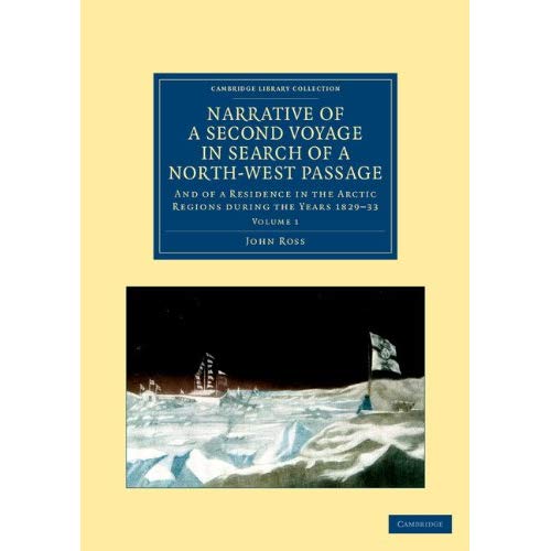 Narrative of a Second Voyage in Search of a North-West Passage: Volume 1 (Cambridge Library Collection - Polar Exploration)