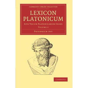 Lexicon Platonicum: Sive vocum Platonicarum index: Volume 2 (Cambridge Library Collection - Classics)