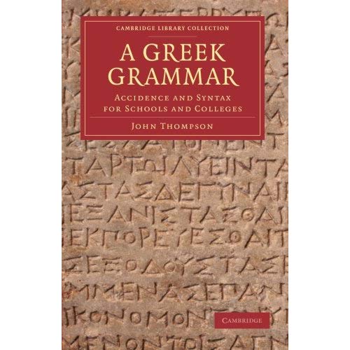 A Greek Grammar: Accidence And Syntax For Schools And Colleges (Cambridge Library Collection - Classics)