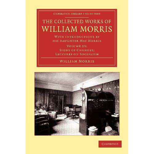 The Collected Works of William Morris: Volume 23 (Cambridge Library Collection - Literary  Studies)