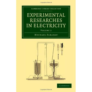 Experimental Researches in Electricity: Volume 2 (Cambridge Library Collection - Physical Sciences)