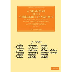 A Grammar of the Sungskrit Language: To Which Are Added Examples for the Exercise of the Student, and a Complete List of the Dhatoos or Roots: Volume ... Perspectives from the Royal Asiatic Society)